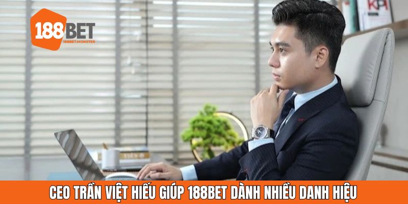 CEO Trần Việt Hiếu giúp 188bet dành nhiều danh hiệu