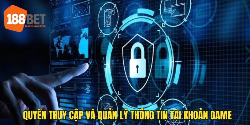 Quyền truy cập và quản lý thông tin tài khoản game