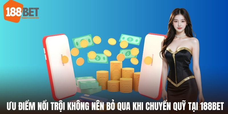 Ưu điểm nổi trội không nên bỏ qua khi chuyển quỹ